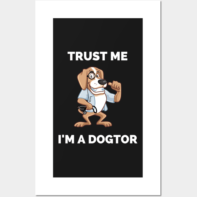 Trust Me I'm A Dogtor - Perfect Gift for Dog Lovers and Veterinarians - Awesome Dog Doctor Illustration Wall Art by Famgift